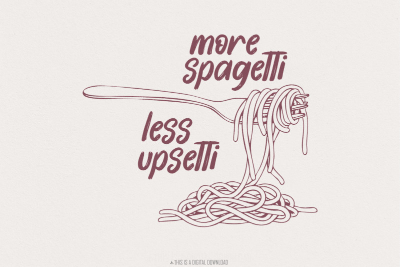 more-spaghetti-less-upsetti-png-funny-foodie-png-spaghetti-lover-png