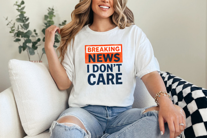 breaking-news-i-don-039-t-care-png-funny-sarcastic-humor-design-digital