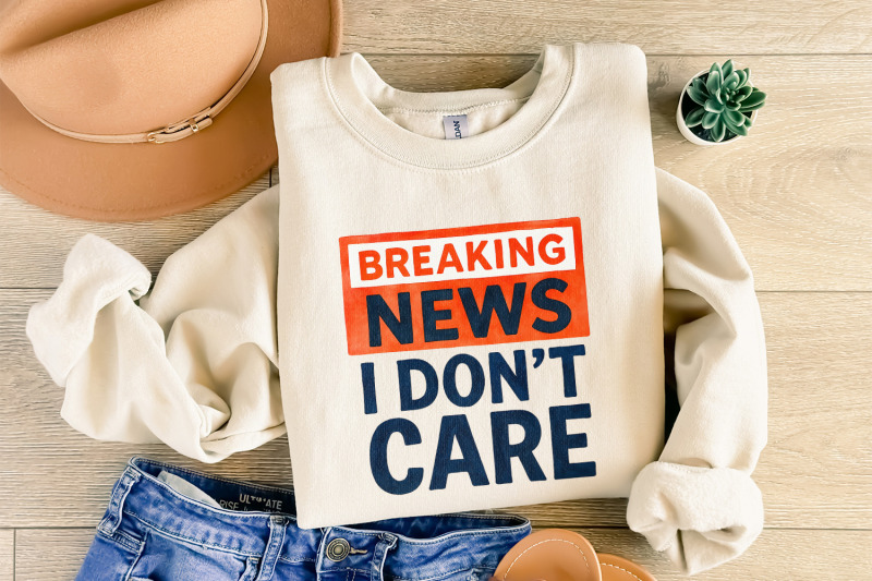 breaking-news-i-don-039-t-care-png-funny-sarcastic-humor-design-digital