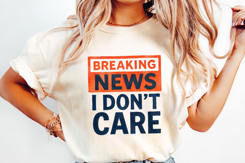 breaking-news-i-don-039-t-care-png-funny-sarcastic-humor-design-digital