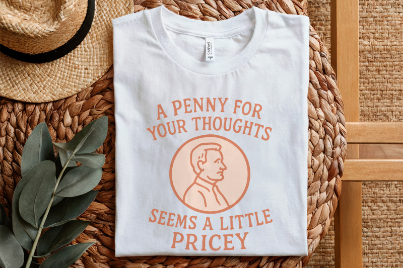 a-penny-for-your-thoughts-seems-pricey-sublimation-design-png-funny