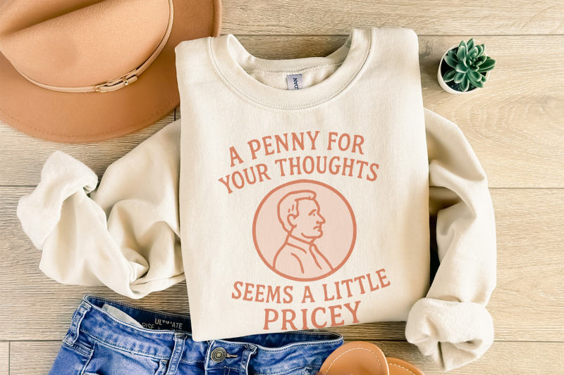 a-penny-for-your-thoughts-seems-pricey-sublimation-design-png-funny
