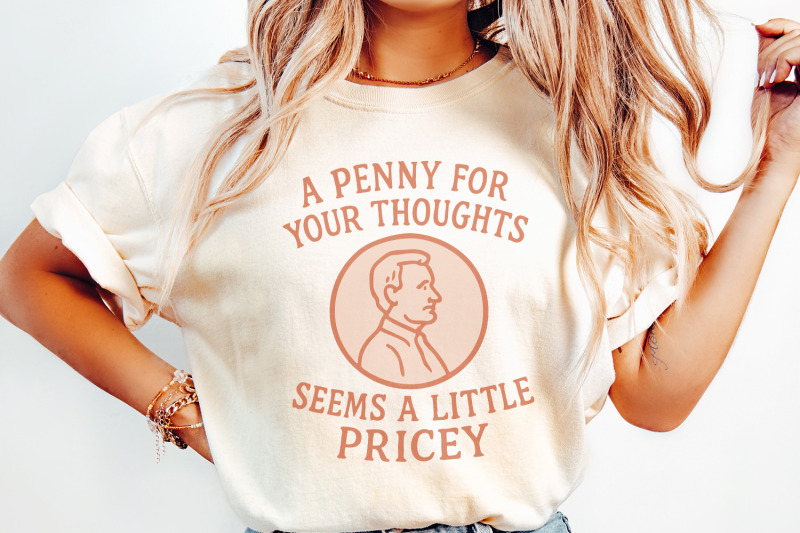 a-penny-for-your-thoughts-seems-pricey-sublimation-design-png-funny