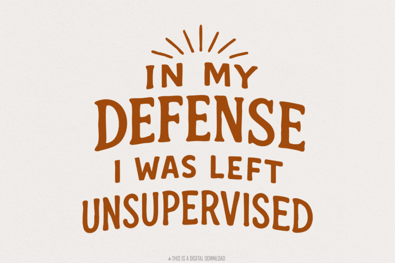 in-my-defense-i-was-left-unsupervised-png-funny-png-sarcastic-png-s