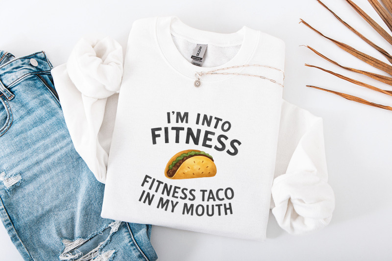 i-039-m-into-fitness-fitness-taco-in-my-mouth-png-funny-png-sublimation