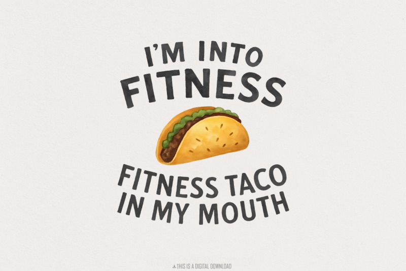 i-039-m-into-fitness-fitness-taco-in-my-mouth-png-funny-png-sublimation