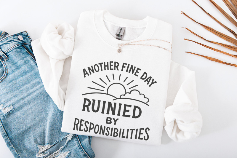 another-fine-day-ruined-by-responsibilities-png-funny-quote-sarcasti