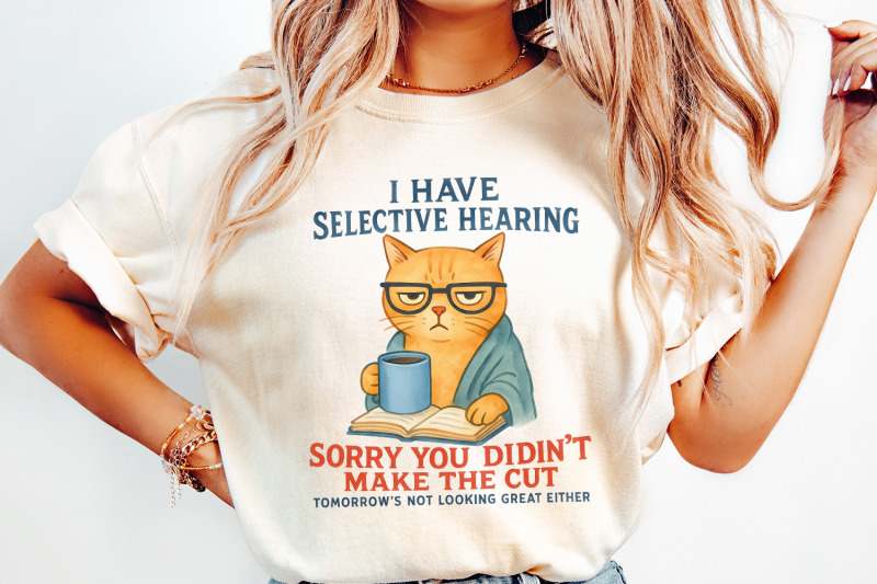 cat-have-selective-hearing-you-didn-039-t-make-cut-funny-cat-meme-shirt