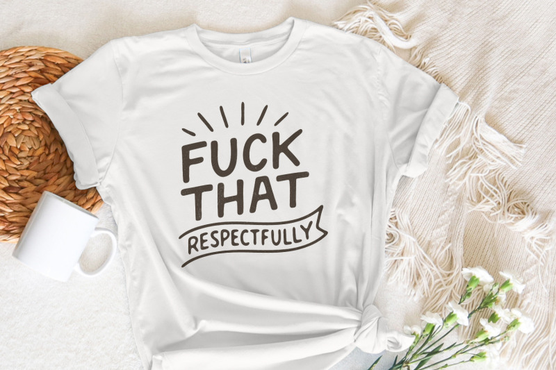 fuck-that-respectfully-png-sarcastic-tshirt-design-mental-health-hum
