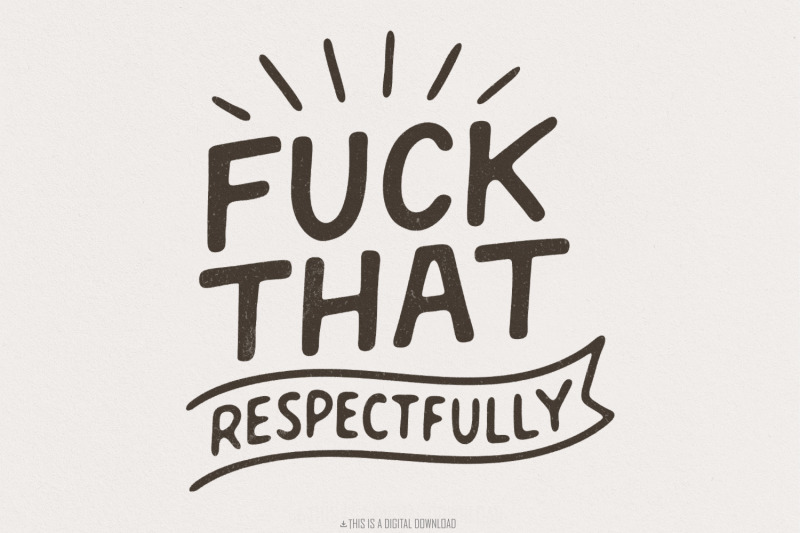 fuck-that-respectfully-png-sarcastic-tshirt-design-mental-health-hum