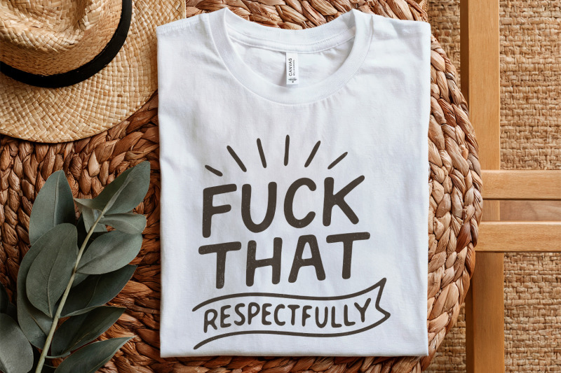 fuck-that-respectfully-png-sarcastic-tshirt-design-mental-health-hum