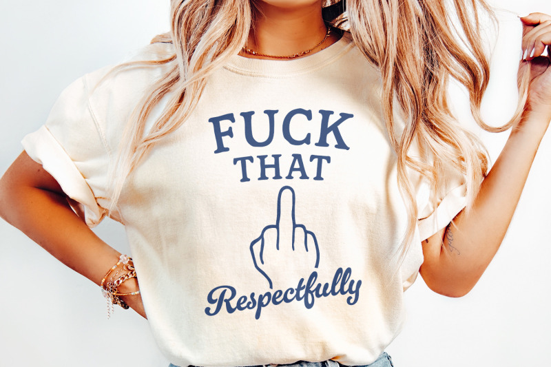 fuck-that-respectfully-png-sarcastic-tshirt-digital-download-mental