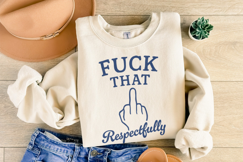 fuck-that-respectfully-png-sarcastic-tshirt-digital-download-mental