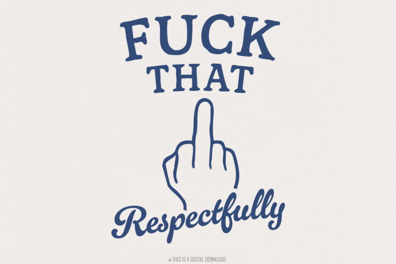 fuck-that-respectfully-png-sarcastic-tshirt-digital-download-mental