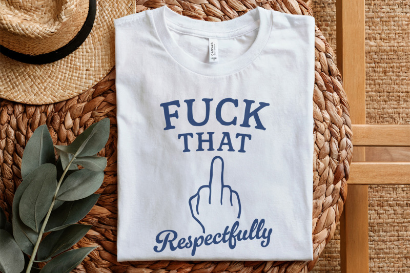 fuck-that-respectfully-png-sarcastic-tshirt-digital-download-mental