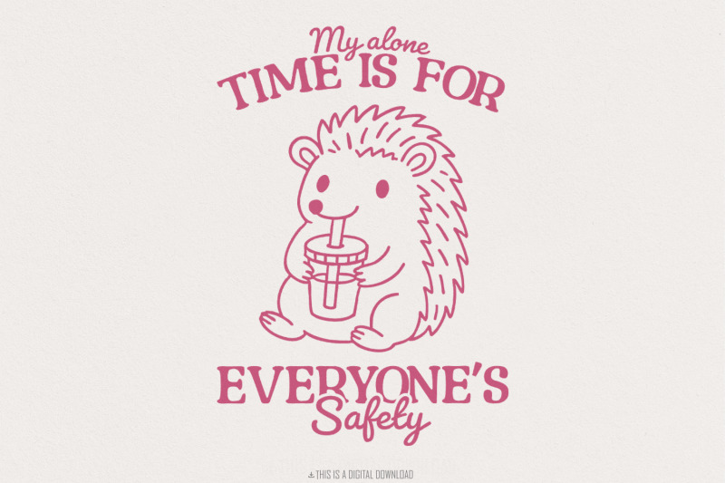 my-alone-time-is-for-everyone-039-s-safety-trendy-png-cute-hedgehog-amp-sa