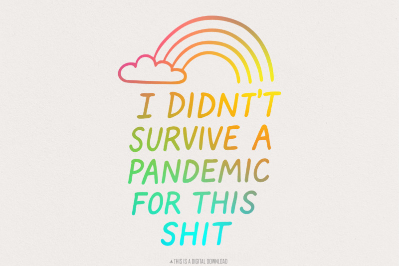 i-didn-039-t-survive-the-pandemic-for-this-shit-png-social-justice-art-a