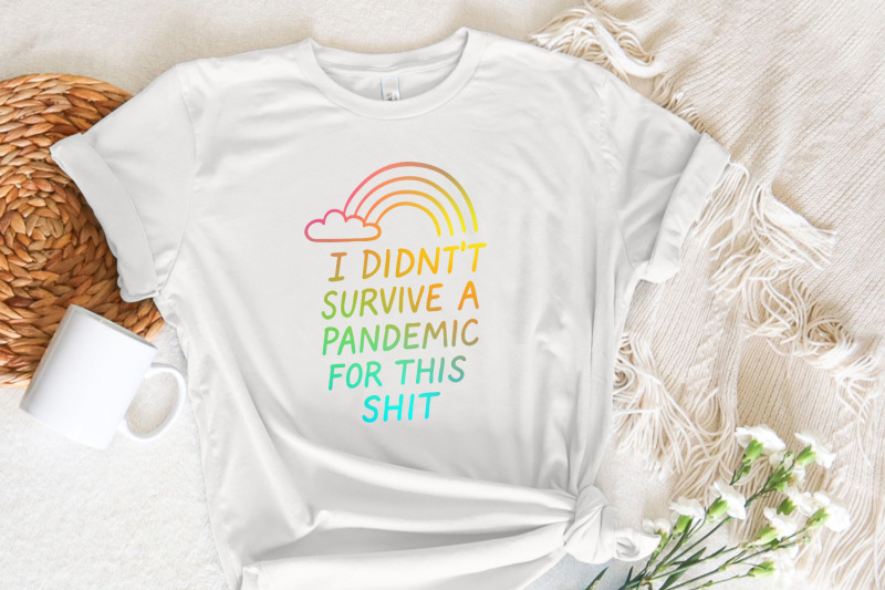 i-didn-039-t-survive-the-pandemic-for-this-shit-png-social-justice-art-a