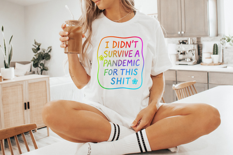 i-didn-039-t-survive-the-pandemic-for-this-shit-png-social-justice-design