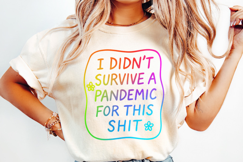 i-didn-039-t-survive-the-pandemic-for-this-shit-png-social-justice-design