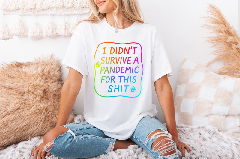 i-didn-039-t-survive-the-pandemic-for-this-shit-png-social-justice-design