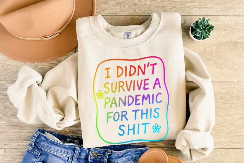 i-didn-039-t-survive-the-pandemic-for-this-shit-png-social-justice-design