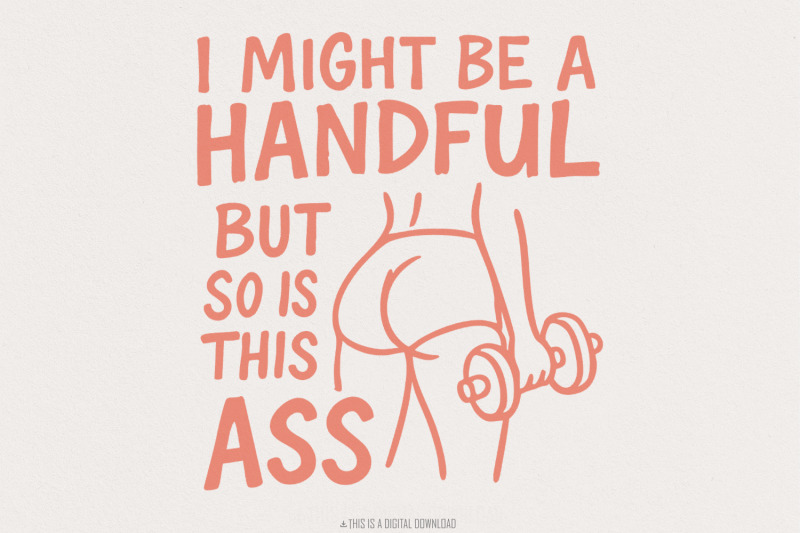 i-might-be-a-handful-but-so-is-this-ass-png-workout-gym-digital-downl