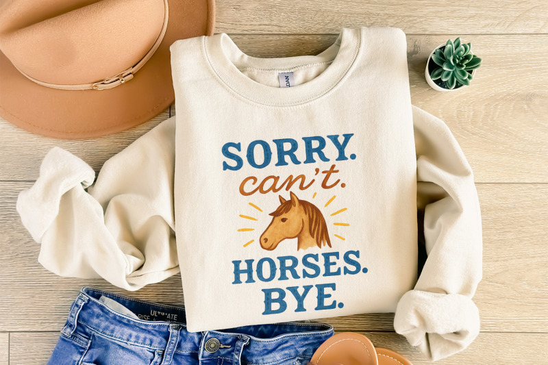 funny-horse-sweatshirt-png-sorry-can-039-t-horses-bye-horse-lover-gift