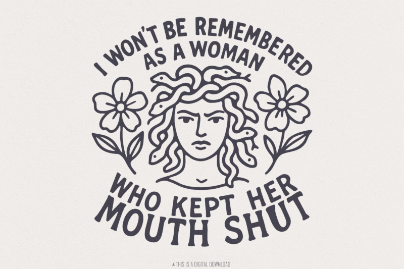i-won-039-t-be-remembered-png-feminist-quote-anti-patriarchy-medusa-str