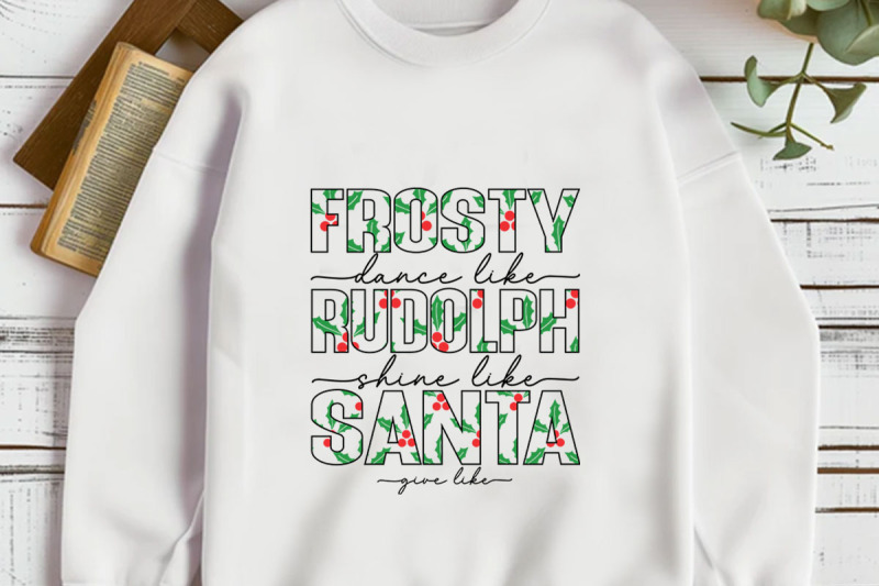 dance-like-frosty-shine-like-rudolph-give-like-santa-t-shirt-design
