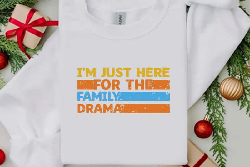 i-039-m-just-here-for-the-family-drama-t-shirt-design