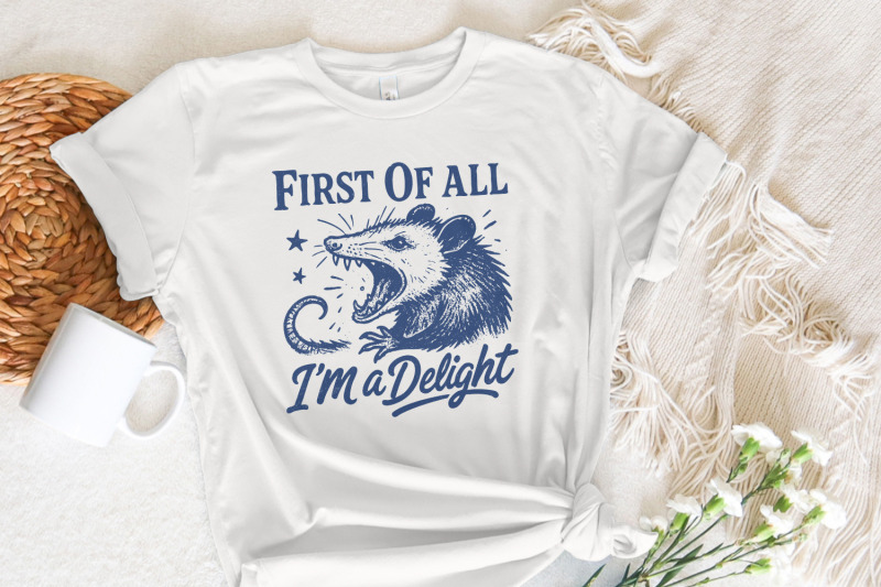 first-of-all-i-039-m-a-delight-png-funny-possum-lover-gifts-sarcastic-qu