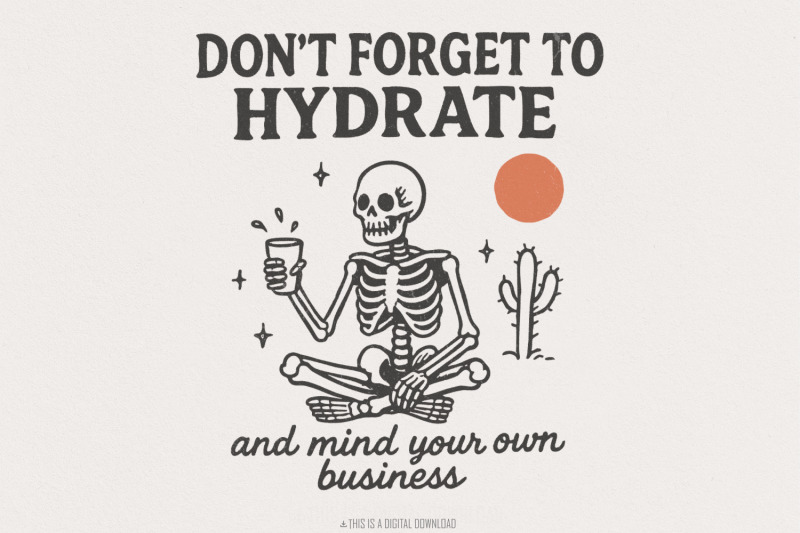 don-039-t-forget-to-hydrate-and-mind-your-business-png-trendy-funny-sarca