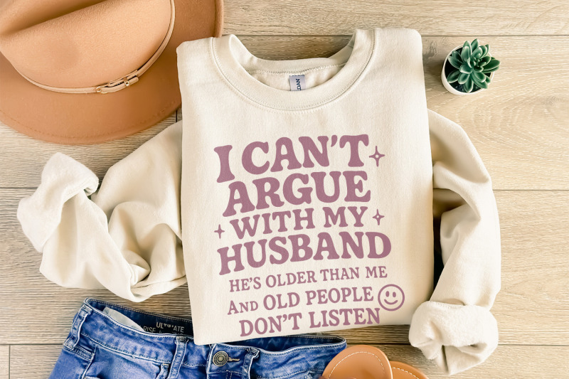 i-can-039-t-argue-with-my-husband-png-funny-husband-png-sarcastic-old-pe