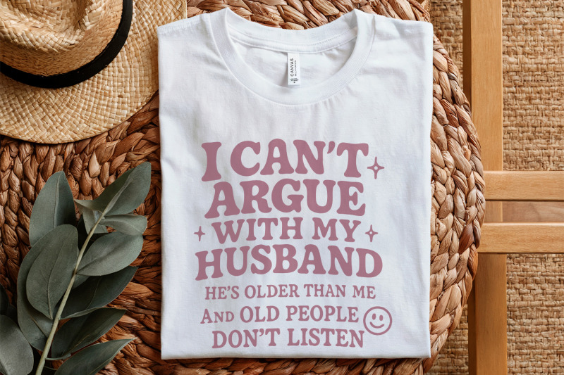i-can-039-t-argue-with-my-husband-png-funny-husband-png-sarcastic-old-pe