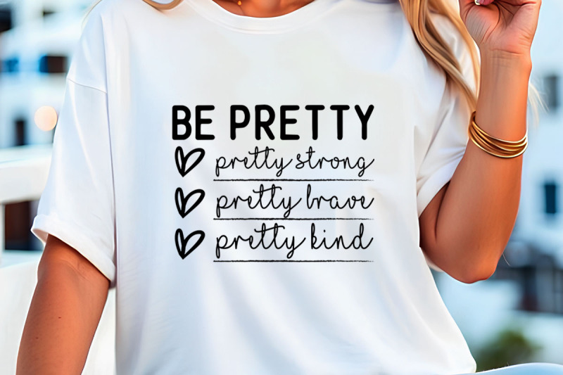 be-pretty-pretty-strong-pretty-brave-pretty-kind