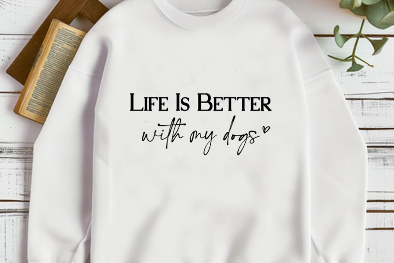 life-is-better-with-my-dogs-typographic-t-shirt-design