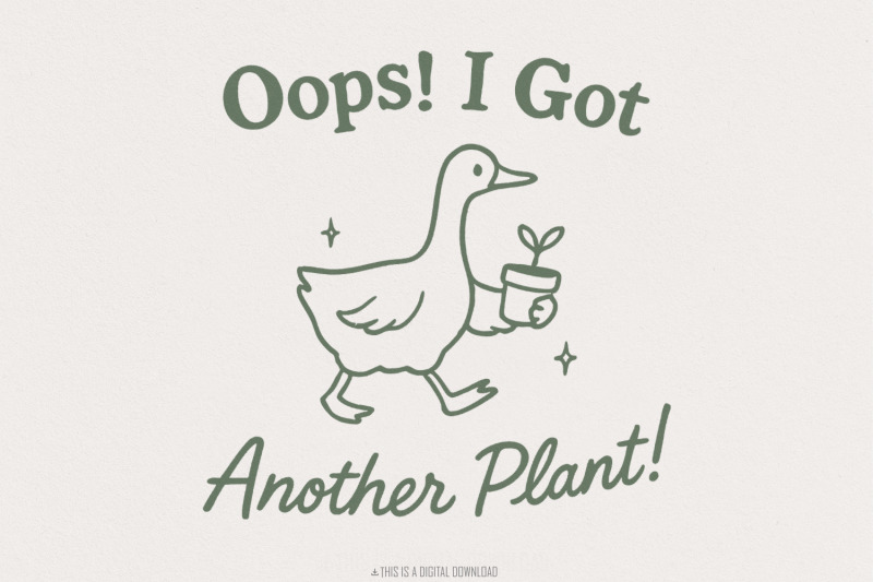 oops-i-got-another-plant-goose-png-funny-plant-lover-sarcastic-garde