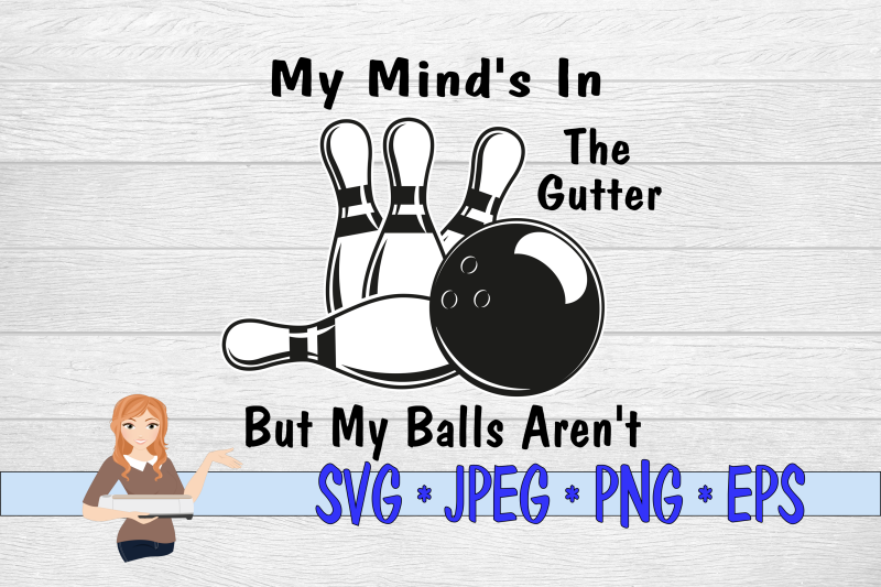 my-mind-039-s-in-the-gutter-but-my-balls-aren-039-t