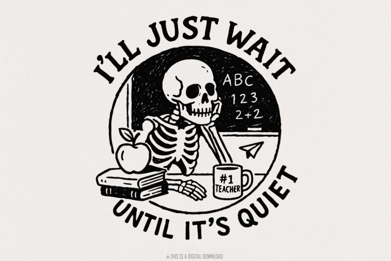 i-039-ll-just-wait-until-it-039-s-quiet-png-funny-teacher-skeleton-png-class
