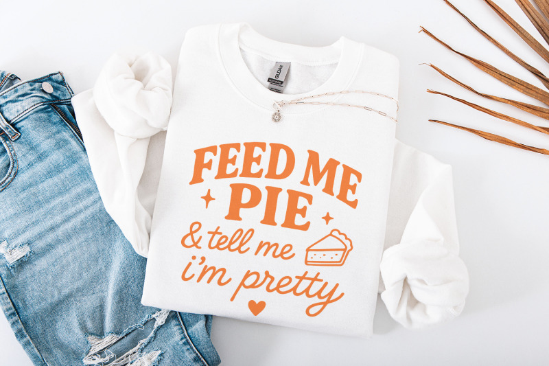 feed-me-pie-and-tell-me-i-039-m-pretty-png-tee-design-funny-pie-quote-png