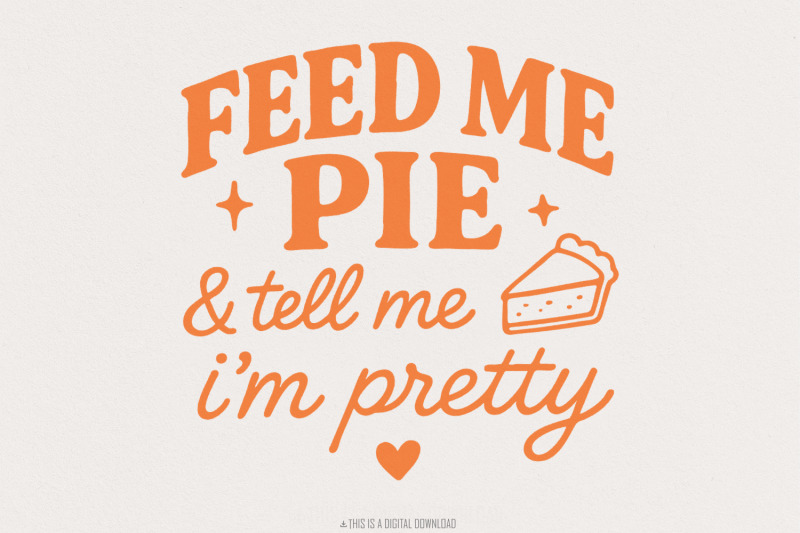 feed-me-pie-and-tell-me-i-039-m-pretty-png-tee-design-funny-pie-quote-png