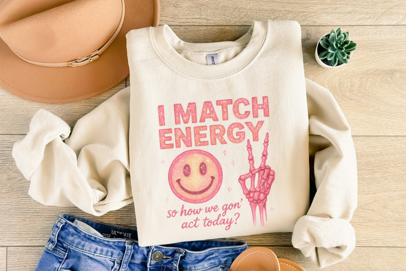 i-match-energy-so-how-we-gon-act-today-retro-png-funny-png-attitude