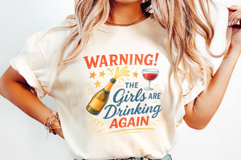 warning-the-girls-are-drinking-again-png-funny-champagne-party-shirt