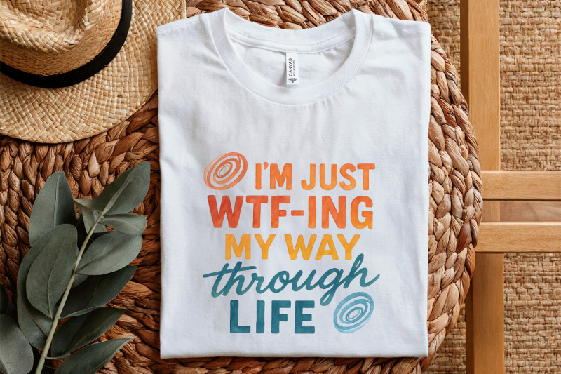 i-039-m-just-wtf-ing-my-way-through-life-tee-png-funny-life-saying-shirt