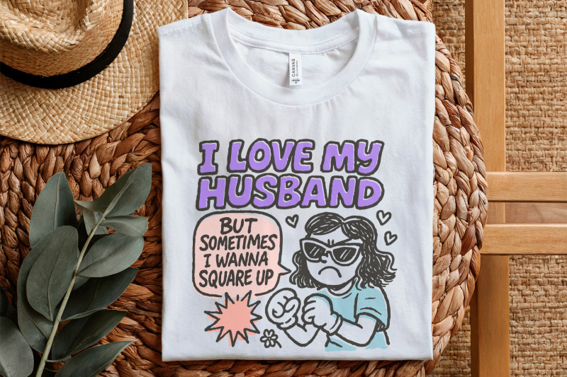 i-love-my-husband-but-sometimes-i-wanna-square-up-png-funny-wife-humo
