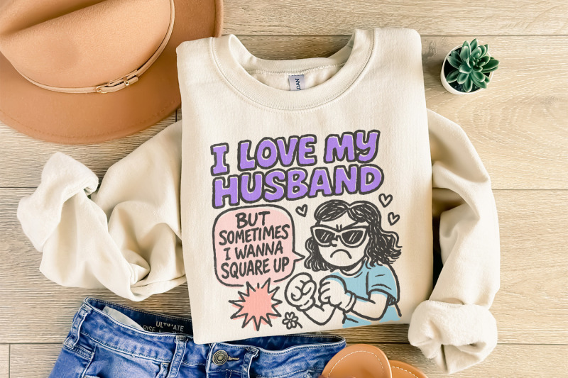 i-love-my-husband-but-sometimes-i-wanna-square-up-png-funny-wife-humo