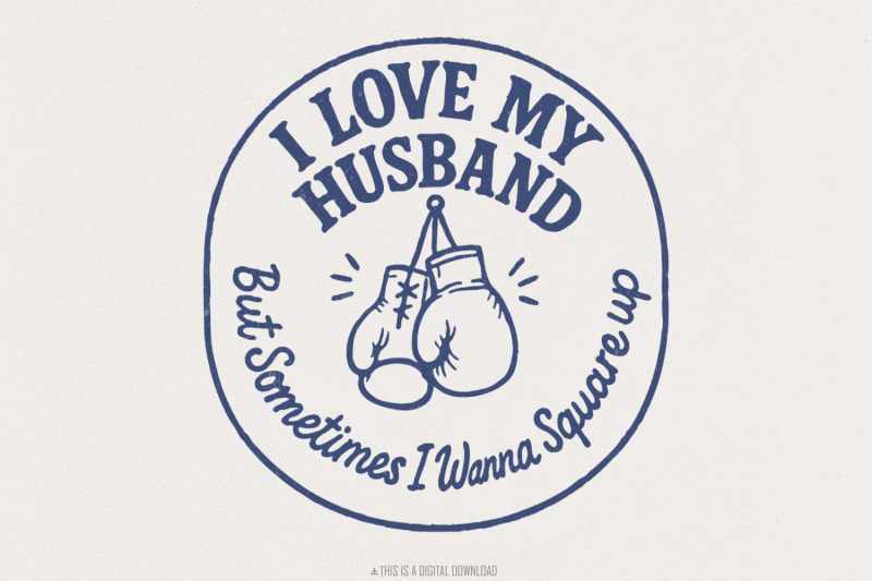 i-love-my-husband-but-sometimes-i-wanna-square-up-png-funny-marriage