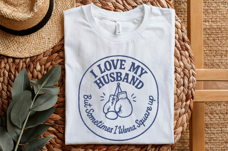 i-love-my-husband-but-sometimes-i-wanna-square-up-png-funny-marriage