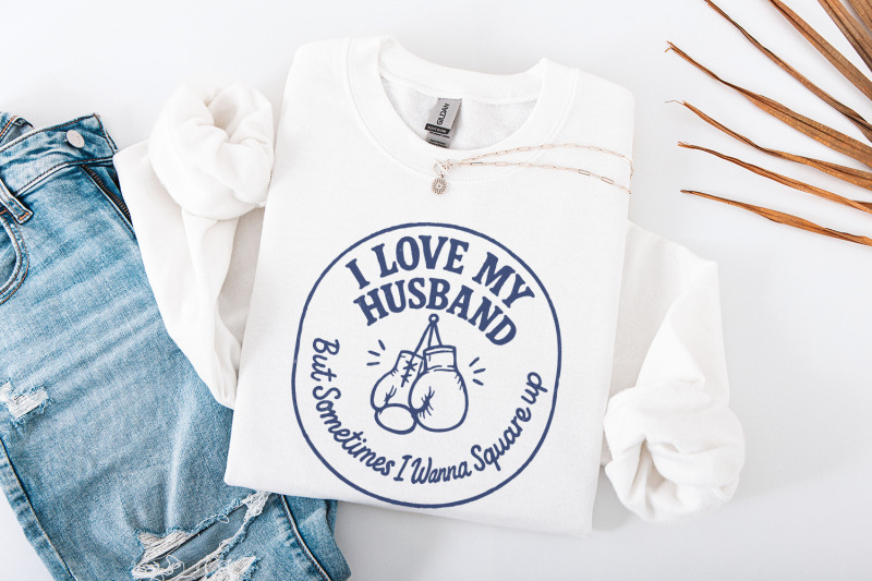 i-love-my-husband-but-sometimes-i-wanna-square-up-png-funny-marriage